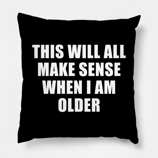 This Will Make Sense When I Am Older - Frozen 2 Pillow by quoteee