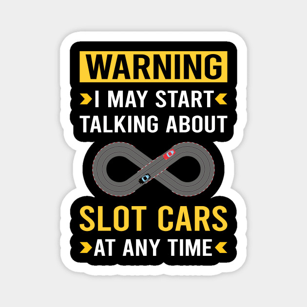 Warning Slot Cars Car Slotcar Slotcars Magnet by Good Day