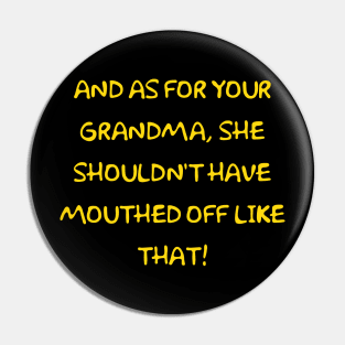 Grandma shouldn't have mouthed off Pin