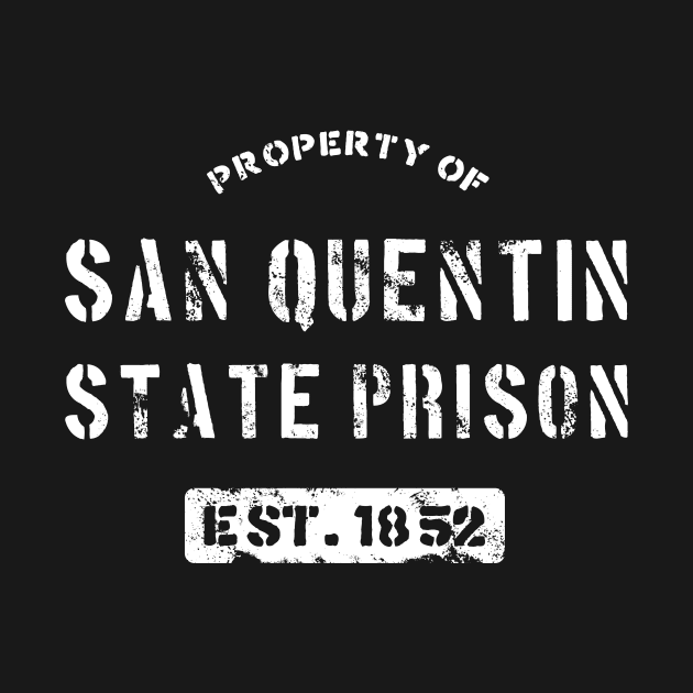 Property of San Quentin State Prison T-Shirt by dumbshirts