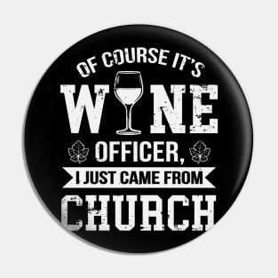 Of Course It's Wine Officer Funny Wine Drinking Pin