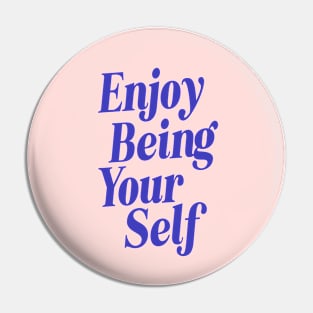 Enjoy Being Your Self by The Motivated Type in Pink and Blue Pin