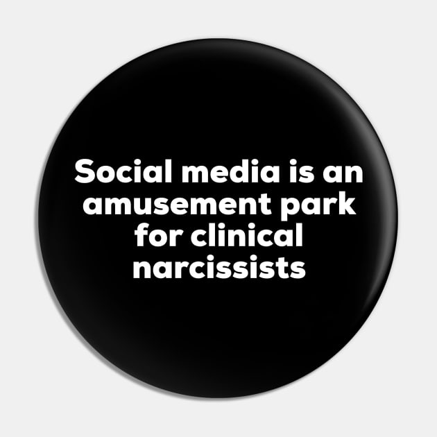 Social Media Is An Amusement Park For Clinical Narcissists Pin by GrayDaiser