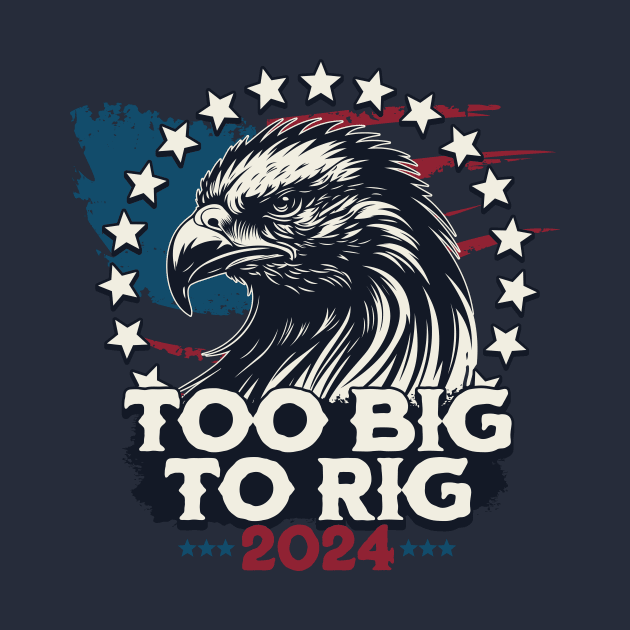 Too Big To Rig 2024 US Presidential Election Vote by Yesteeyear