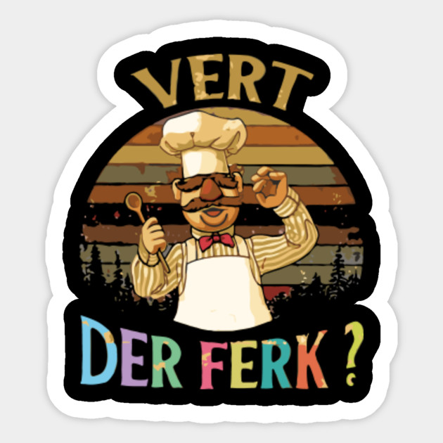 Vert Der Ferk, Vintage Vert Der Ferk, Cute Funny Swedish Chef Knife - Vert Der Ferk - Sticker