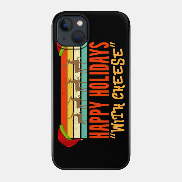 Happy Holidays With Cheese - Happy Holidays With Cheese - Phone Case