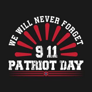 We Will Never Forget 911 September Patriot Day T-Shirt