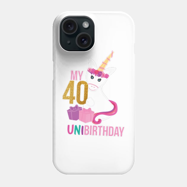My 40 UNIBIRTHDAY - Unicorn lover Birthday party Phone Case by sigdesign