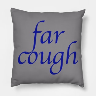 far cough Pillow