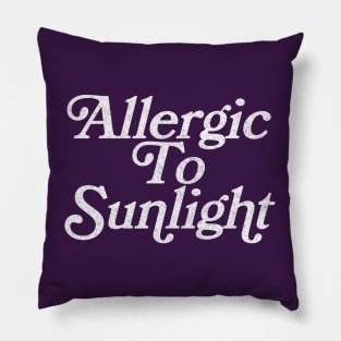 Allergic To Sunlight  - Gothic Typography Design Pillow