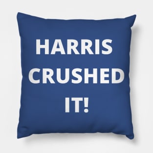 HARRIS CRUSHED IT! Pillow