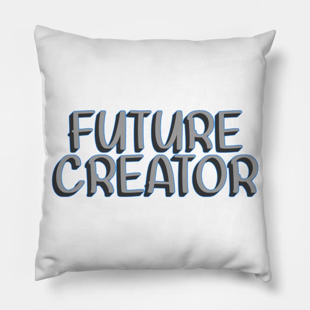 Future Creator Pillow by SanTees