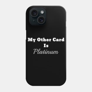 Cruise Shirt Cruise Vacation My Other Card Is Platinum Phone Case