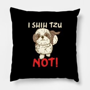 I Shih Tzu Not design for Chinese Dog Owner and Puppy Lover Pillow