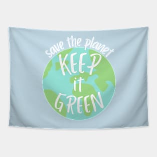 save the planet keep it green full phrase- earth day Tapestry