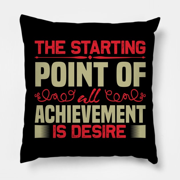 The starting point of all achievement is desire,Dream big, work hard. Inspirational motivational quote. Dreams don't work unless you do. Take the first step. Believe in yourself. Fail and learn Pillow by khalmer