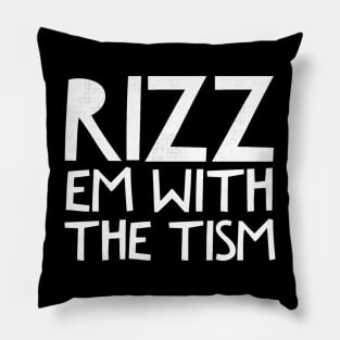 Rizz Em With The Tism 17 Pillow