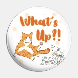 Cat Whats Up Pin