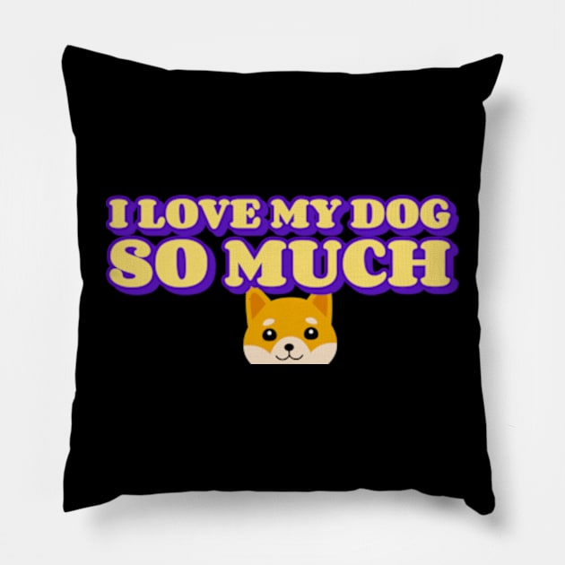 I love my dog so much Pillow by ZENAMAY