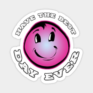 Have The Best Day Ever Pink Magnet