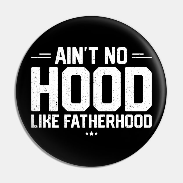 Ain't No Hood Like Fatherhood Pin by trendingoriginals