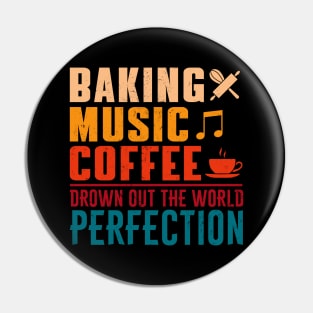 baking music coffee drown out the world perfection - a baker design Pin