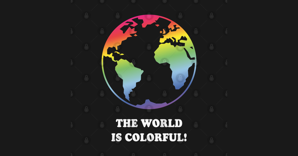 The World Is Colorful! (Earth / Rainbow Colors) - The World Is Colorful ...