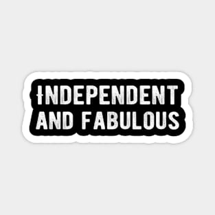 Independent and fabulous Magnet