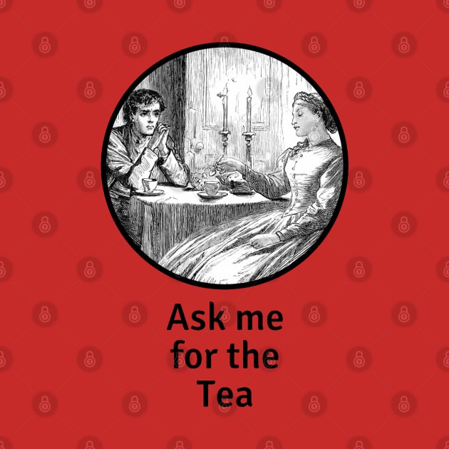 Ask me for the tea by Everydaydesigns