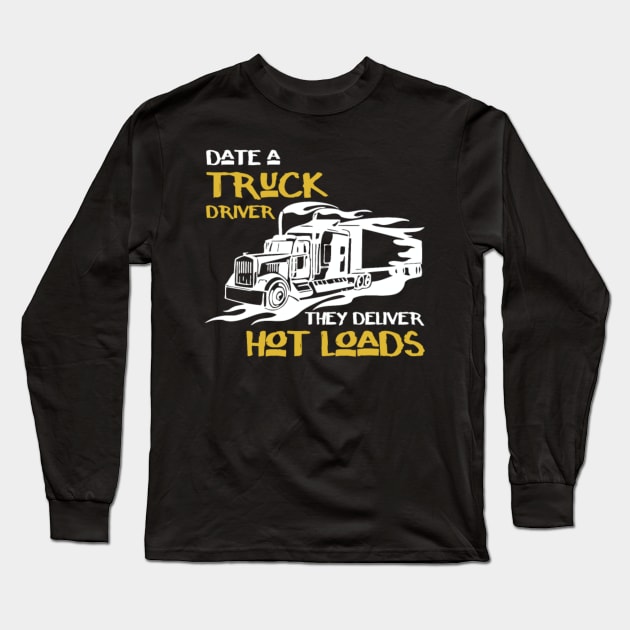 Date A Truck Driver They Deliver Hot Loads Essential T-Shirt for