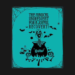 Ovarian cancer Awareness teal ribbon Humor the magical ingredient for a joyful recovery Halloween T-Shirt