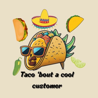 Taco 'bout a cool customer design T-Shirt