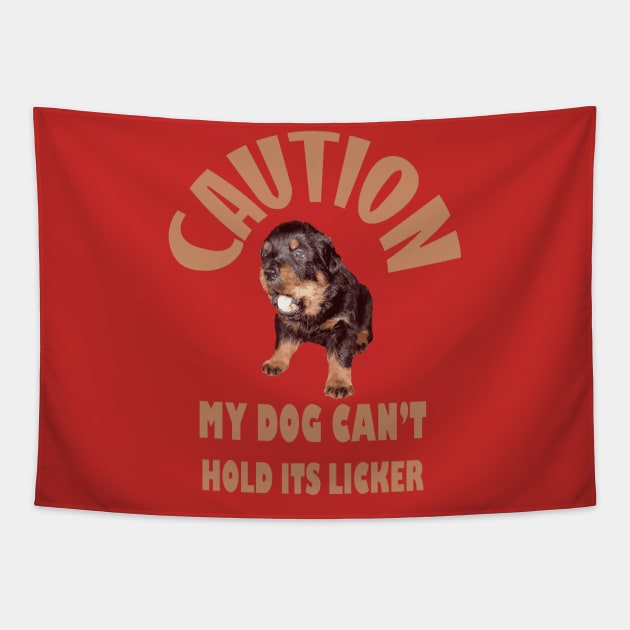 Caution My Dog Cant Hold Its Licker Heart Warming Rottweiler Tapestry by taiche