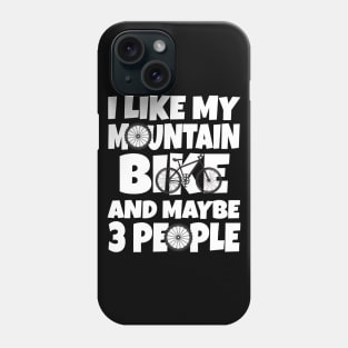 I like my mountain bike and maybe 3 people Phone Case