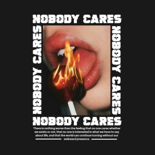 NOBODY CARES T-Shirt