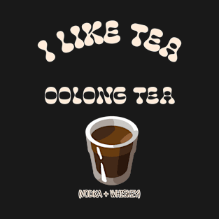 I Like Tea Oolong Tea T-Shirt