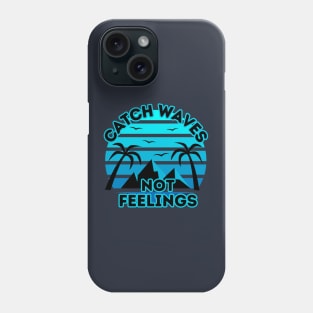 Retro Surfing Design - Catch Waves Not Feelings - Summer Surfing Lifestyle Sayings - Summer Cool Quotes Phone Case