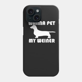 Wanna Pet My Weiner Phone Case