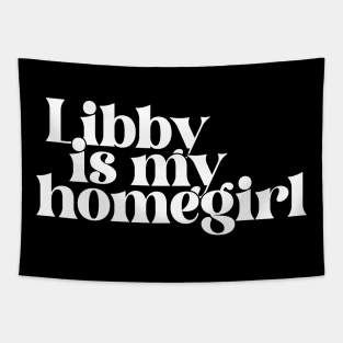 Libby is my homegirl Tapestry