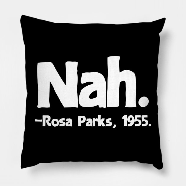 Nah Rosa Parks Quote Pillow by colorsplash