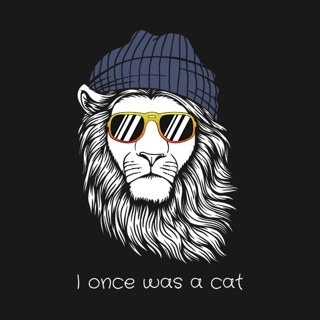 a lion once was a cat by Pop on Elegance