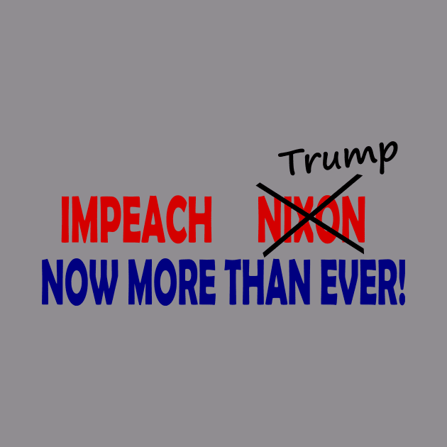 Impeach Nixon/Trump Now More Than Ever by drunkparrotgraphics