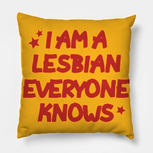 I Am A Lesbian Everyone Knows Pillow