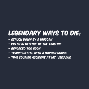 Legend-ary Ways to Die T-Shirt