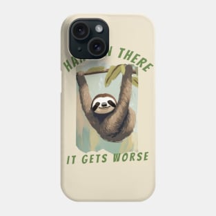 sloth HANG IN THERE Phone Case