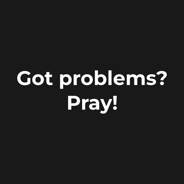 Islamic - Got Problems? Pray! by Muslimory