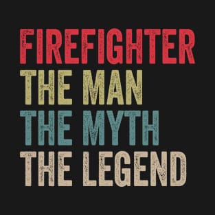 Firefighter Man Myth Legend T-Shirt Dad Fireman Gifts Tee T-Shirt