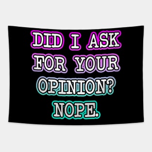 Did I Ask Your Opinion Tapestry