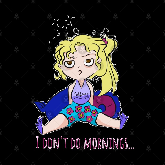 I don't do mornings by Minx Haven