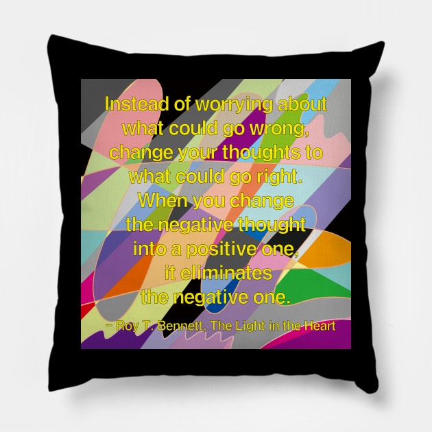 Motivational Quotes About Life - Roy T. Bennett Pillow by EunsooLee